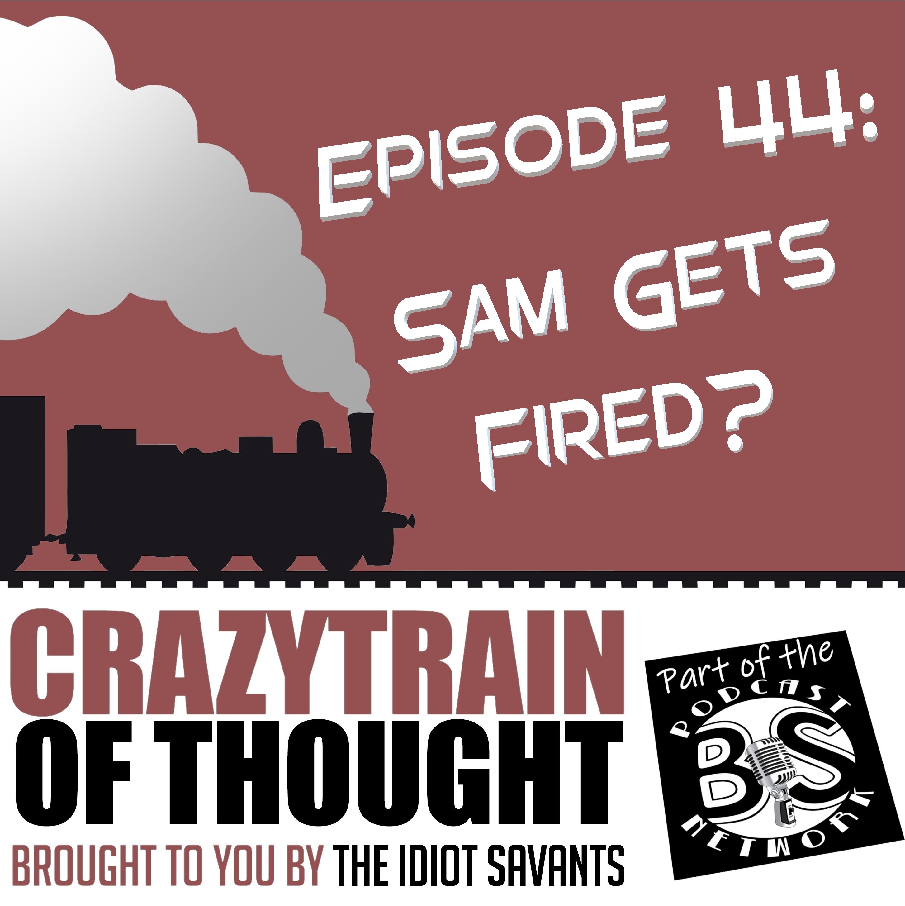 44: Sam Gets Fired?