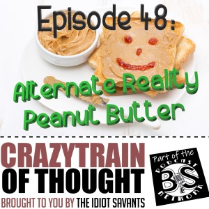 48: Alternate Reality Peanut Butter