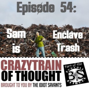 54: Sam is Enclave Trash