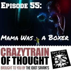 55: Mama Was a Boxer