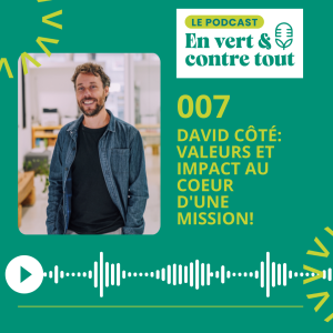 007 • David Côté: valeurs et impact au coeur d'une mission!