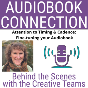 AC-T-134 Attention to Timing & Cadence: Fine-tuning your Audiobook