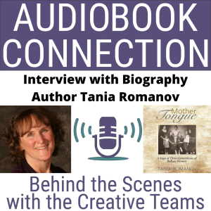 AC-I-31 Compelling Memoirs From Print To Audio With Tania Romanov