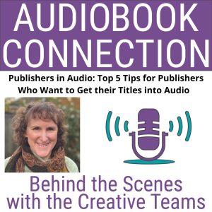 AC-T-94 Publishers in Audio: Top 5 Tips for Publishers Who Want to Get their Titles into Audio