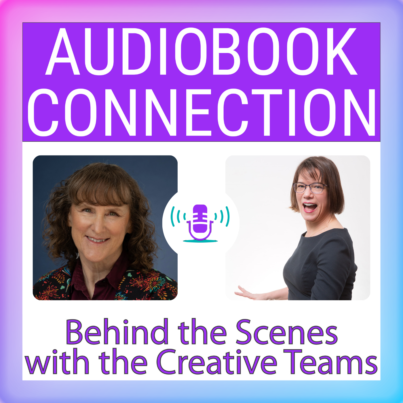 Audiobook Connection - Behind the Scenes with the Creative Teams