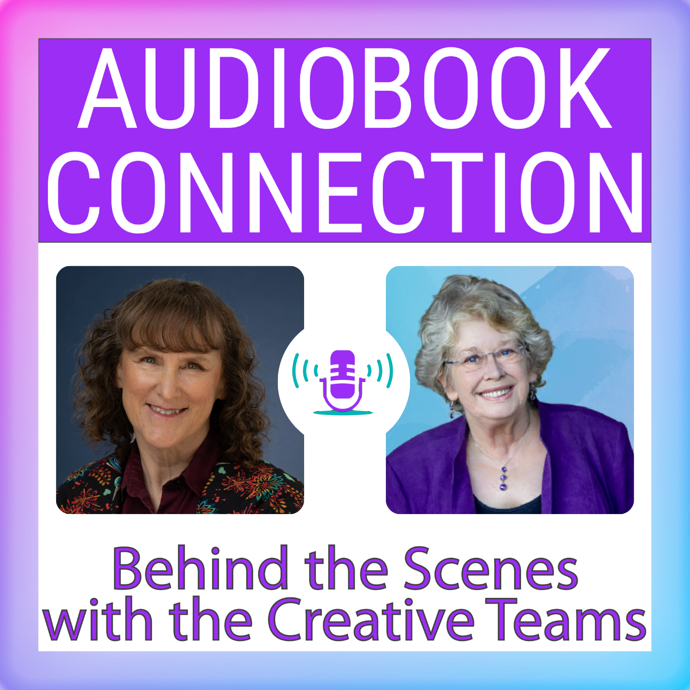 Audiobook Connection - Behind the Scenes with the Creative Teams