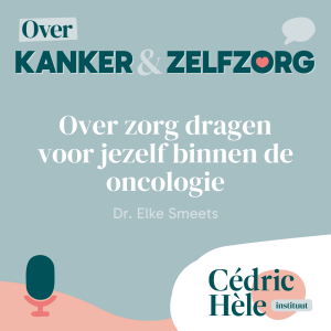 Dr. Elke Smeets - Zorg dragen voor jezelf binnen de oncologie