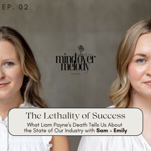 Episode 2: The Lethality of Success: What Liam Payne's Death Tells Us About The State of Our Industry