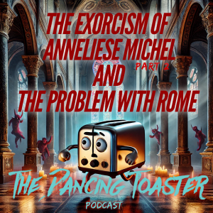 The Exorcism of Anneliese Michel part 2 and the Problem with Rome.