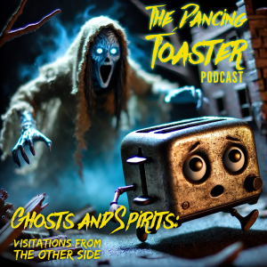 Ghosts and Spirits: Visitations from the other side