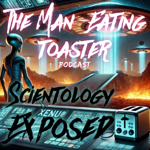 The Man-Eating Toaster- s1e3- Scientology Exposed part 1