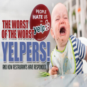 Handling Nightmare Yelp Reviewers | The worst of the worst Yelpers