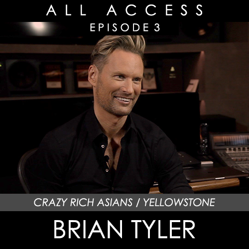 All Access: Brian Tyler - Episode 3 (Crazy Rich Asians / Yellowstone)