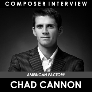 Chad Cannon (Composer: American Factory)