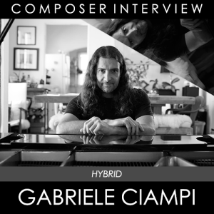Composer Interview: Gabriele Ciampi (Hybrid)