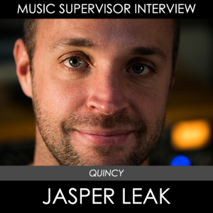 Jasper Leak (Music Supervisor: Quincy)