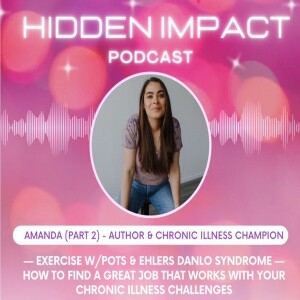 Amanda (part 2) — Exercise with POTS & Ehlers Danlo Syndrome — How to find a great job that works with your chronic illness challenges