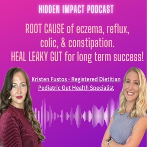 ROOT CAUSE of eczema, constipation, reflux, and colic. How to HEAL LEAKY GUT for long term success - with Kristen Fustos, RDN