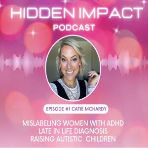 CatieMcHardy on female ADHD, austism, raising neurodivergent children, gastric bypass surgery