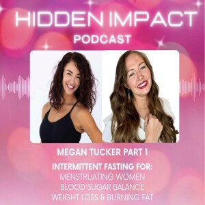 Megan (part 1) - intermittent fasting for menstruating women, balancing hormones naturally, blood sugar balance, reversing insulin resistance and burning fat for natural weight loss!