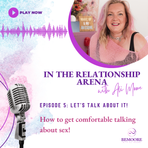 Let’s talk about it! How to get comfortable talking about sex!