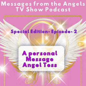 Messages from the Angels TV Show Podcast - Episode 2 Archangel Tess