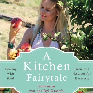 A Kitchen Fairytale - Iida’s Plant Based Cook Book