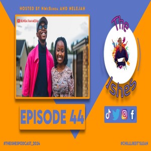 The Ishes Podcast Ep44 on Marriage, Society & Cultural Values,Best Musical Collabs