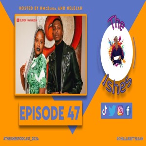 The Ishes Podcast Ep 47 on Relationships, Podcast History, Ishes Party Recap, Jesus name  mimicked.