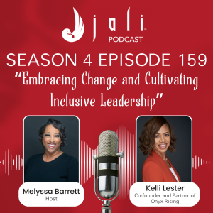 The Jali Ep 159: Embracing Change and Cultivating Inclusive Leadership