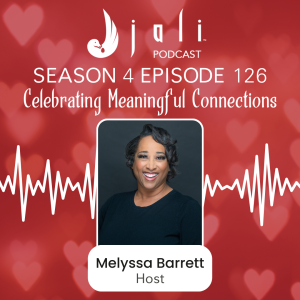 The Jali Ep 126: Celebrating Meaningful Connections