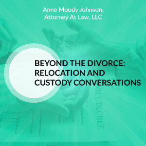 Beyond the Divorce: Relocation and Custody Conversations