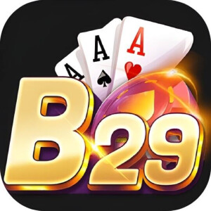 B29 – Trải nghiệm game bài đổi thưởng chất lượng cao