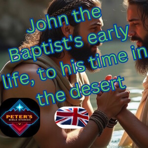 John the Baptist's early life to his time in the desert