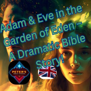 Adam & Eve in the Garden of Eden – A Dramatic Bible Story!
