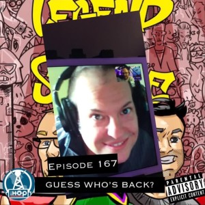 Legend In My Spare Time Episode 167; “Guess Who’s Back?”