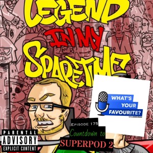 Legend In My Spare Time Episode 175; "Countdown To SuperPod 2.0"