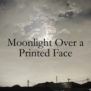 Moonlight Over a Printed Face