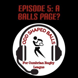 The Odd Shaped Balls Podcast : Episode 5 - A Balls Page?