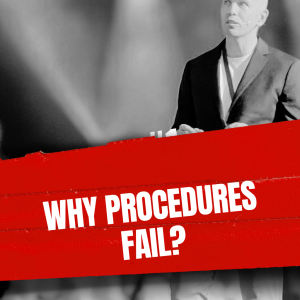 Why Perfect Procedures Fail: What No One Tells You