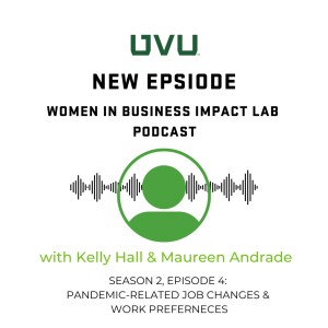 S2E4 - Pandemic-Related Job Changes and Preferences, with Dr. Kelly Hall and Dr. Maureen Andrade