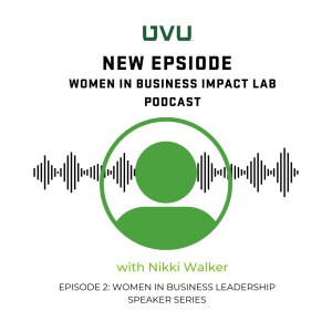 S1E2 - Women in Business Leadership Speaker Series, with Nikki Walker