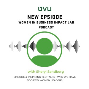 S1E3 - Inspiring TED Talks - Why We Have Too Few Women Leaders, with Sheryl Sandberg