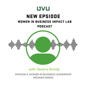 S1E5 - Women in Business Leadership Speaker Series, with Jessica Bundy