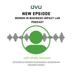 S1E8 - Women in Business Leadership Speaker Series, with Shelly Johnson