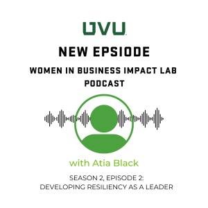 S2E2 - Developing Resiliency As a Leader, with Atia Black