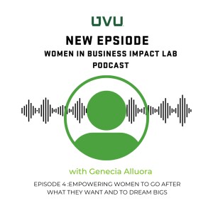 S1E4 - Empowering Women to Go After What They Want and to Dream Big, with Genecia Alluora