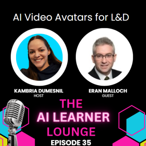 AI Video Avatars for L&D with Guest Eran Malloch