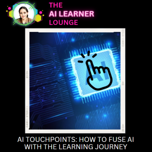 AI Touchpoints: How to Fuse AI with the Learning Journey