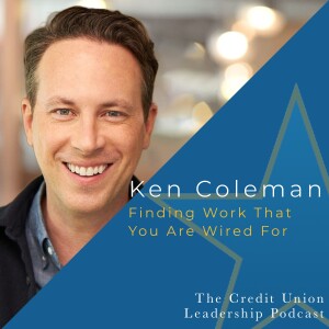 Ken Coleman: Finding Work That You Are Wired For